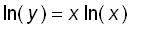 ln(y) = x*ln(x)