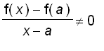 (f(x)-f(a))/(x-a) <> 0