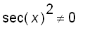 sec(x)^2 <> 0