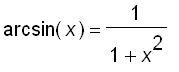 arcsin(x) = 1/(1+x^2)
