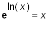 exp(ln(x)) = x