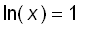 ln(x) = 1