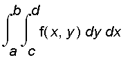 int(int(f(x,y),y = c .. d),x = a .. b)