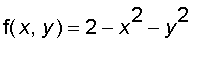 f(x,y) = 2-x^2-y^2