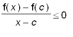 (f(x)-f(c))/(x-c) <= 0