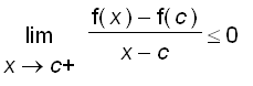 limit((f(x)-f(c))/(x-c),x = c,right) <= 0