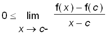 0 <= limit((f(x)-f(c))/(x-c),x = c,left)
