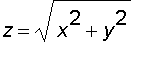 z = sqrt(x^2+y^2)