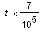 abs(t) < 7/(10^5)