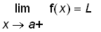 limit(f(x),x = a,right) = L