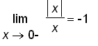 limit(abs(x)/x,x = 0,left) = -1
