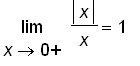 limit(abs(x)/x,x = 0,right) = 1