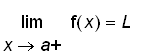 limit(f(x),x = a,right) = L