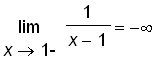 limit(1/(x-1),x = 1,left) = -infinity