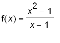 f(x) = (x^2-1)/(x-1)