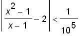 abs((x^2-1)/(x-1)-2) < 1/(10^5)