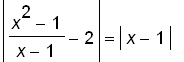 abs((x^2-1)/(x-1)-2) = abs(x-1)