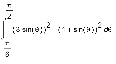 int((3*sin(theta))^2-(1+sin(theta))^2,theta = Pi/6 .. Pi/2)