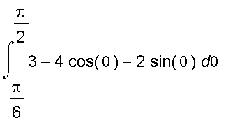 int(3-4*cos(theta)-2*sin(theta),theta = Pi/6 .. Pi/2)