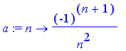 a := proc (n) options operator, arrow; (-1)^(n+1)/n...