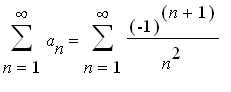 sum(a[n],n = 1 .. infinity) = sum((-1)^(n+1)/(n^2),...