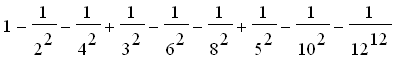 1-1/(2^2)-1/(4^2)+1/(3^2)-1/(6^2)-1/(8^2)+1/(5^2)-1...