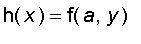 h(x) = f(a,y)