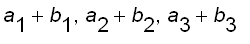 a[1]+b[1], a[2]+b[2], a[3]+b[3]