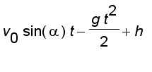 v[0]*sin(alpha)*t-g*t^2/2+h