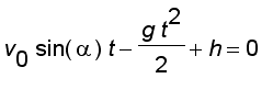 v[0]*sin(alpha)*t-g*t^2/2+h = 0
