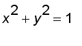 x^2+y^2 = 1