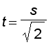 t = s/sqrt(2)