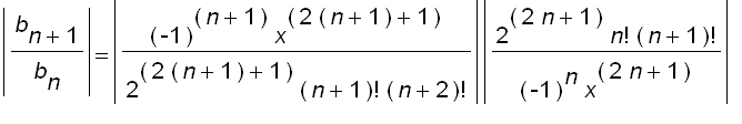 abs(b[n+1]/b[n]) = abs((-1)^(n+1)*x^(2*(n+1)+1)/(2^...