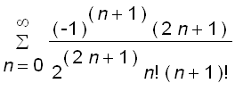 sum((-1)^(n+1)*(2*n+1)/(2^(2*n+1)*n!*(n+1)!),n = 0 ...