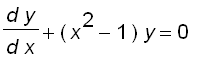 d*y/(d*x)+(x^2-1)*y = 0
