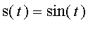 s(t) = sin(t)