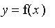 y = f(x)