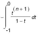 -int(t^(n+1)/(1-t),t = -1 .. 0)