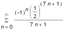 sum((-1)^n*(1/2)^(7*n+1)/(7*n+1),n = 0 .. infinity)...