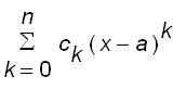 sum(c[k]*(x-a)^k,k = 0 .. n)