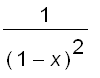 1/((1-x)^2)