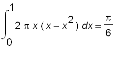 int(2*Pi*x*(x-x^2),x = 0 .. 1) = Pi/6