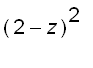 (2-z)^2