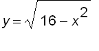 y = sqrt(16-x^2)