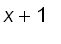 x+1